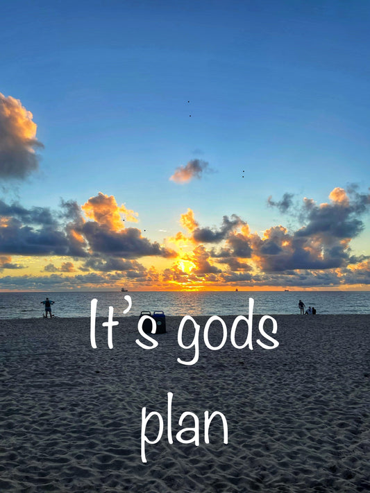 It’s Gods Plan